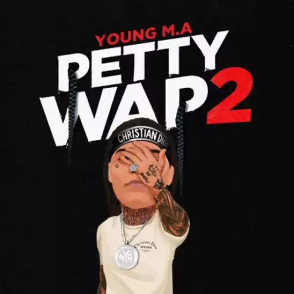 Young M.A - Petty Wap 2